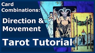 Card Combinations Direction amp Movement Tarot Tutorial [upl. by Grace]