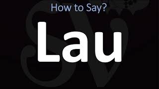 How to Pronounce Lau CORRECTLY [upl. by Shugart]