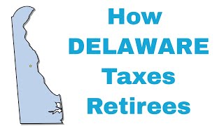 How Delaware Taxes Retirees [upl. by Lowney728]