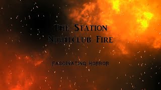 The Station Nightclub Fire  A Short Documentary  Fascinating Horror [upl. by Ahtaela]