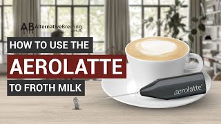 How To Use the AeroLatte To Froth Milk [upl. by Htennek37]