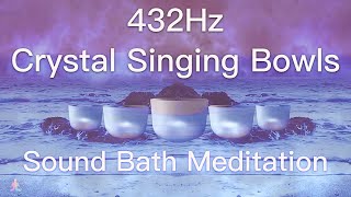 432Hz Crystal Singing Bowls Sound Bath  Relaxing Waves  Deep Healing Meditation Music [upl. by Marie-Jeanne]