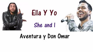 Ella Y Yo  Don Omar amp Aventura Lyrics English and Spanish Translation [upl. by Sulakcin]