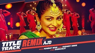 Laung Laachi Remix Song  DJ AJD  Mannat Noor  Ammy Virk Neeru Bajwa  Latest Punjabi Movie 2018 [upl. by Ewen143]