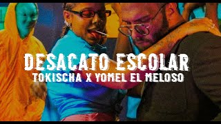 DESACATO ESCOLAR LETRAS  LYRICS  TOKISCHA x YOMEL quotEL MELOSOquot [upl. by Ariela]