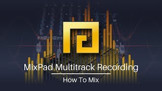 How to Mix  MixPad Multitrack Mixing Software Tutorial [upl. by Leona]