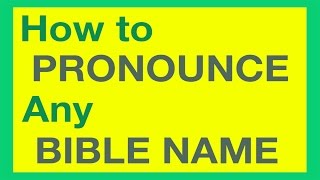 How To Pronounce Bible Names With Ease [upl. by Leimad]