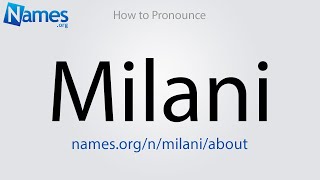 How to Pronounce Milani [upl. by Rramahs]