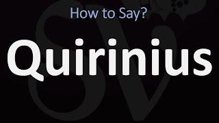 How to Pronounce Quirinius CORRECTLY [upl. by Ecille]