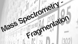 Mass Spectrometry  Fragmentation [upl. by Naggem111]