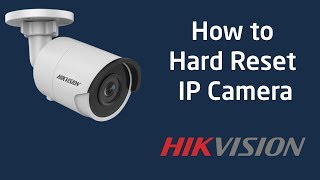 HIKVISION How to Hard Reset IP Camera [upl. by Arlon]