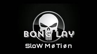 Sløw MoTionOriginal Song BonG Lay [upl. by Ayoted]