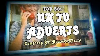 TOP 50 UK TV ADVERTS [upl. by Orecic]