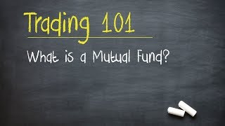 Trading 101 What is a Mutual Fund [upl. by Irbua]