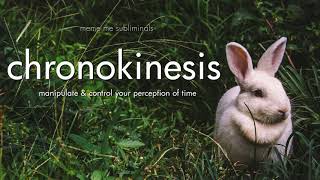 chronokinesis manipulate amp control time  Subliminal Affirmations [upl. by Luben]