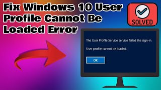 How To Fix quotUser Profile Cannot Be Loadedquot In Windows 10 [upl. by Ahseyd]