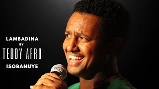 LAMBADINA by Teddy Afro Isobanuye [upl. by Hahnke945]