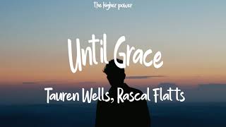 Tauren Wells Gary LeVox  Until Grace Lyric Video [upl. by Laeahcim]